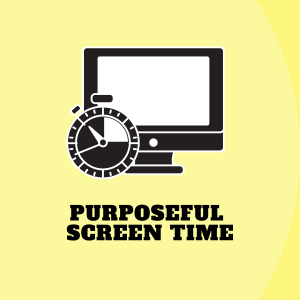 Purposeful screen time