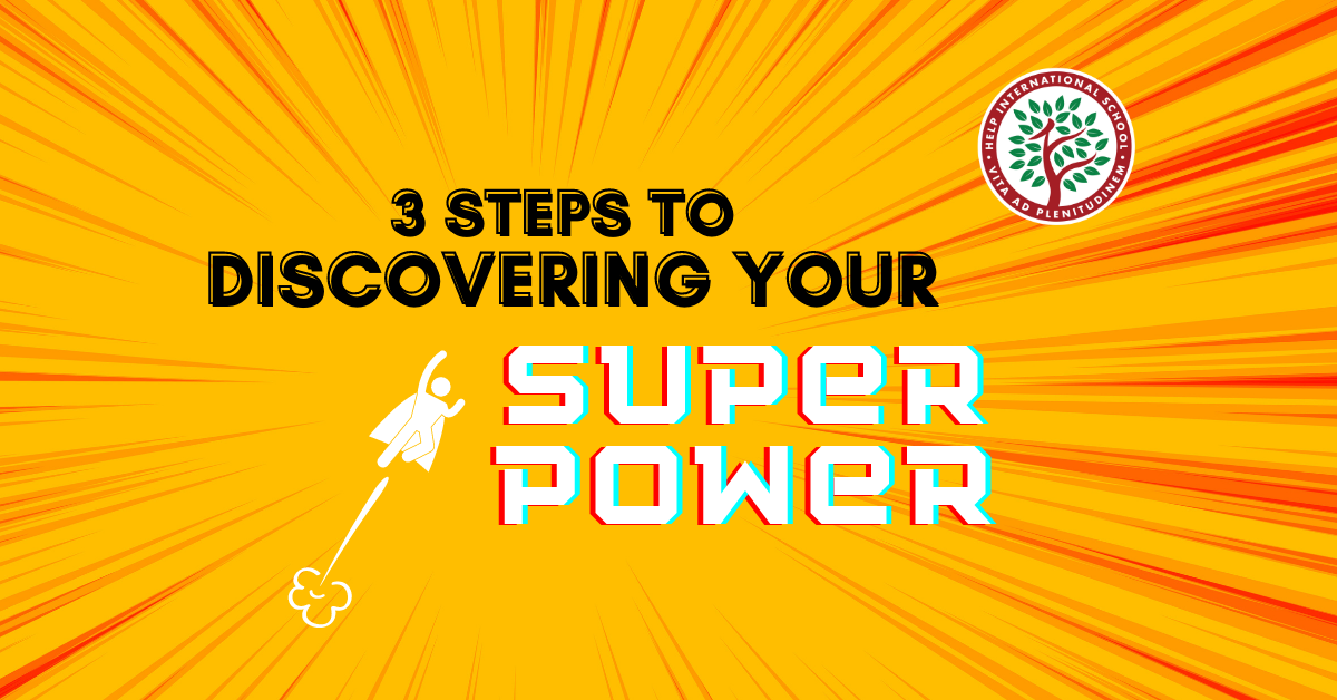 3 Steps to Discovering Your Superpower - HELP International School